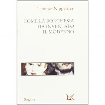 Come la borghesia ha inventato il moderno