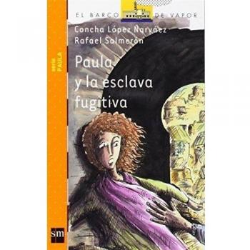 Paula y la esclava fugitiva (El Barco de Vapor Naranja)