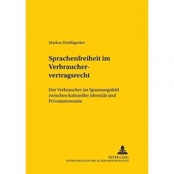 Sprachenfreiheit im Verbrauchervertragsrecht: Der Verbraucher im Spannungsfeld zwischen kultureller Identität und Privatautonomie