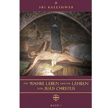 Das wahre Leben und die Lehren von Jesus Christus, m. 1 Audio-CD. Bd.1