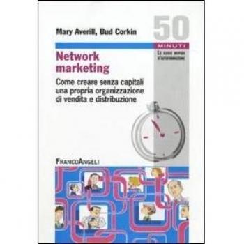 Network marketing. Come creare senza capitali una propria organizzazione di vendita e distribuzione