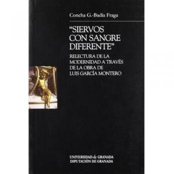 Siervos con sangre diferente: relectura de la modernidad a través de la obra de luis garcía montero