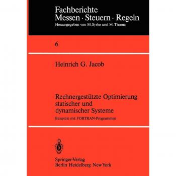 Rechnergestützte Optimierung statischer und dynamischer Systeme: Beispiele mit FORTRAN-Programmen (Fachberichte Messen