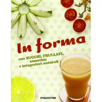 In forma con succhi, frullati, smoothie e integratori naturali