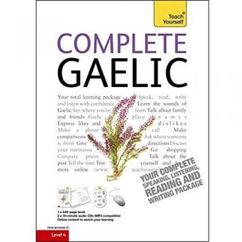 Complete Gaelic Beginner to Intermediate Book and Audio Course : Learn to read, write, speak and understand a new language with Teach Yourself