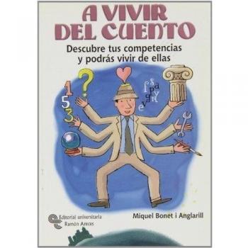 A vivir del cuento: Descubre tus competencias y podrás vivir de ellas (Tapa blanda).