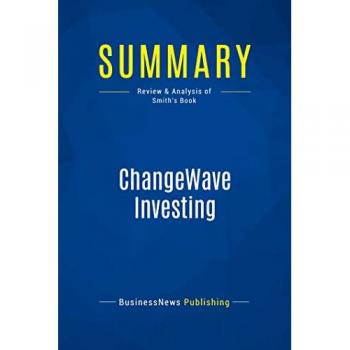 Summary: ChangeWave Investing : Review and Analysis of Smith's Book