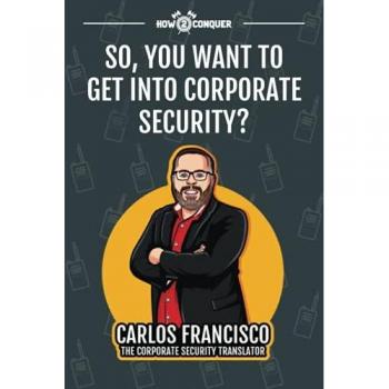 So, You Want to Get into Corporate Security?