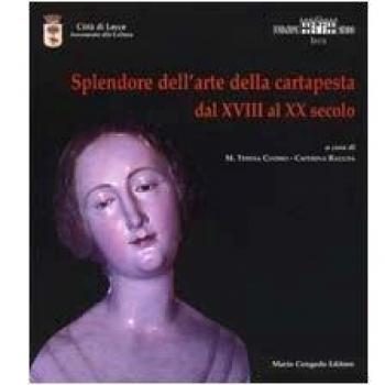 Splendore dell'arte della cartapesta. Dal XVIII al XX secolo