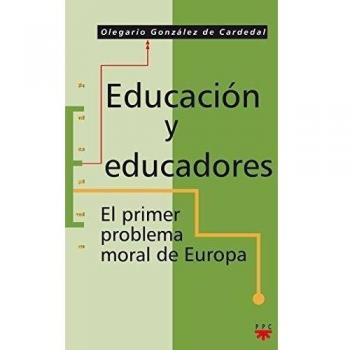 EDUCACIÓN Y EDUCADORES. EL PRIMER PROBLEMA MORAL DE EUROPA
