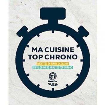 Ma cuisine top chrono : Recettes en toute occasion en 10, 20 ou 30 minutes top chrono
