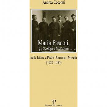 Maria Pascoli, gli Scolopi e Mussolini nelle lettere a padre Domenico Mosetti