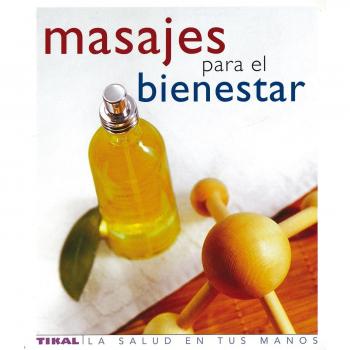 La Salud En Tus Manos. Masajes para el bienestar