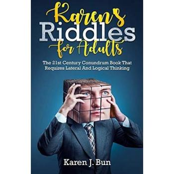 Karen's Riddles For Adults: The 21st Century Conundrum Book That Requires Lateral And Logical Thinking