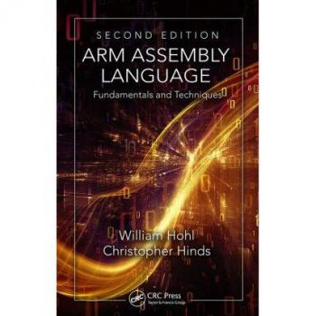 ARM Assembly Language: Fundamentals and Techniques, Second Edition von William Hohl