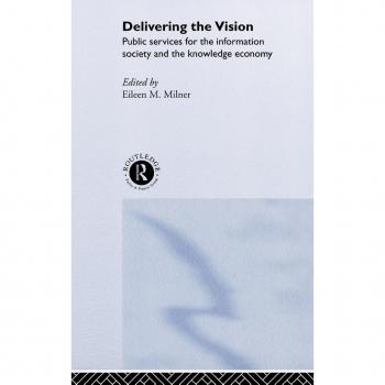 Delivering the Vision: Public Services for the Information Society and the Knowledge Economy