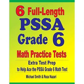 6 Full-Length PSSA Grade 6 Math Practice Tests: Extra Test Prep to Help Ace the PSSA Grade 6 Math Test