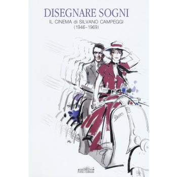 Disegnare sogni. Il cinema di Silvano Campeggi