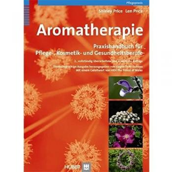 Aromatherapie. Praxishandbuch für Pflege-, Kosmetik