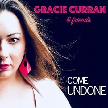Gracie Curran & Friends: Come Undone