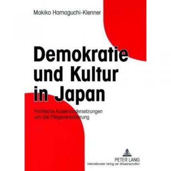 Demokratie und Kultur in Japan: Politische Auseinandersetzungen um die Pflegeversicherung