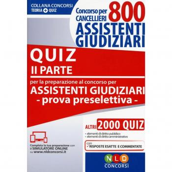 Concorso per cancellieri. 800 assistenti giudiziari. Quiz per la preparazione al concorso per assistenti giudiziari. Prova preselettiva. Con estensione online