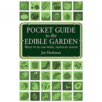 Pocket Guide to the Edible Garden: What To Do And When, Month By Month