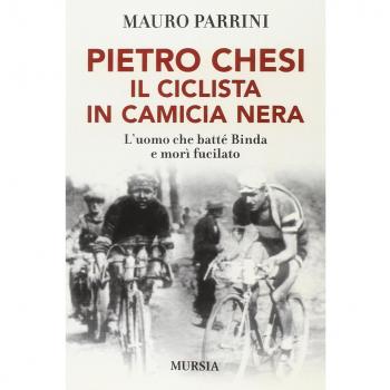 Pietro Chesi, il ciclista in camicia nera. L'uomo che batté Binda e morì fucilato
