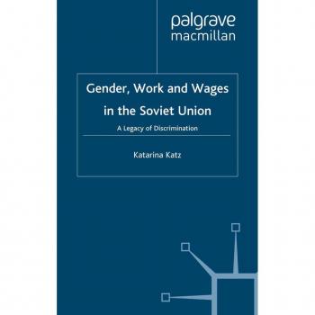Gender Work and Wages in the Soviet Union
