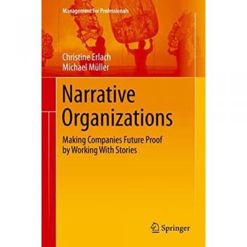 Narrative Organizations: Making Companies Future Proof by Working With Stories