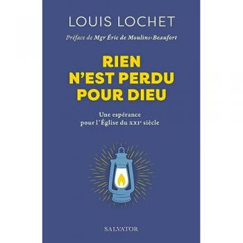 Rien n'est perdu pour Dieu. Une espérance pour l'Église du XXIe siècle