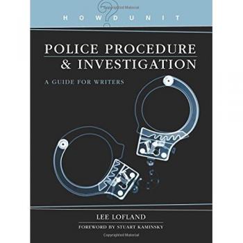 Howdunit Book of Police Procedure and Investigation: A Guide For Writers (Howdunit Writing)