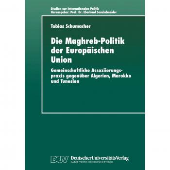 Schumacher, Tobias: Die Maghreb-Politik der Europäischen Union