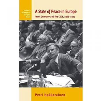 State of Peace in Europe: West Germany and the CSCE, 1966-1975 (Studies in Contemporary European History, Band 10)