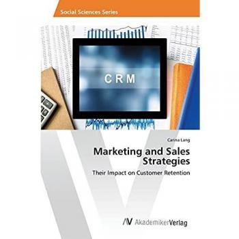 Marketing and Sales Strategies: Their Impact on Customer Retention