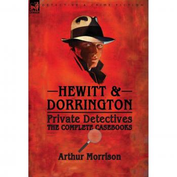 Hewitt & Dorrington Private Detectives: the Complete Casebooks