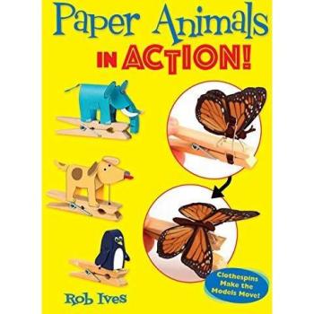 Paper Animals in Action! : Clothespins Make the Models Move!