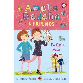 Amelia Bedelia & Friends : The Cat's Meow, by Herman Parish