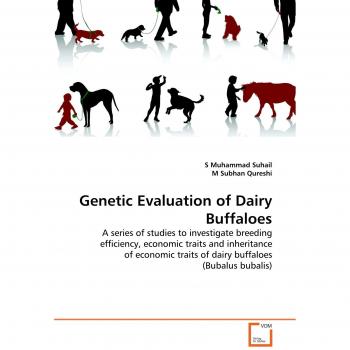 Genetic Evaluation of Dairy Buffaloes: A series of studies to investigate breeding efficiency, economic traits and inheritance of economic traits of dairy buffaloes