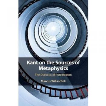 Willaschek, Marcus: Kant on the Sources of Metaphysics