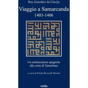 Viaggio a Samarcanda 1403-1406. Un ambasciatore spagnolo alla corte di Tamerlano