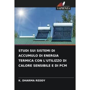 STUDI SUI SISTEMI DI ACCUMULO DI ENERGIA TERMICA CON L'UTILIZZO DI CALORE SENSIBILE E DI PCM: DE
