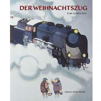 Ivan Gantschev Der Weihnachtszug (Classic-Minedition)
