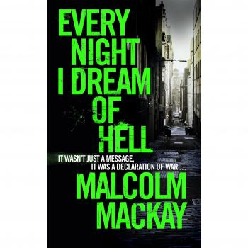 Every Night I Dream of Hell By Malcolm Mackay. 9781447291442