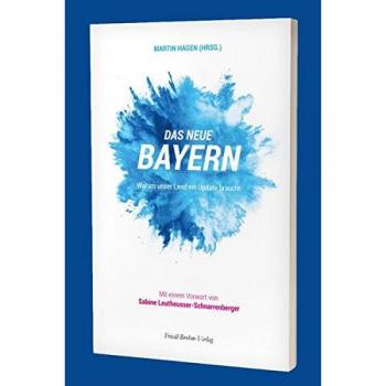Das neue Bayern: Warum unser Land ein Update braucht