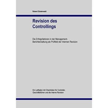 Revision des Controllings: Die Erfolgsfaktoren in der Management-Berichterstattung als Prüffeld der Internen Revision