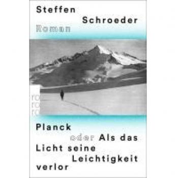Steffen Schroeder Planck Oder Als Das Licht Seine Leichtigkeit Verlor: Historischer Roman