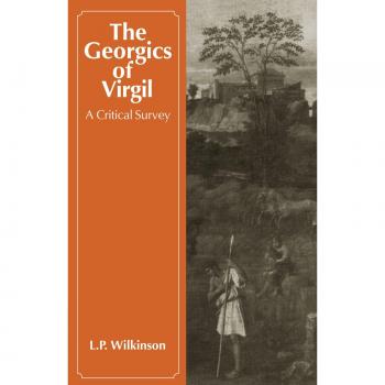 The Georgics of Virgil: A Critical Survey