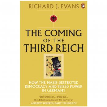 The Coming of the Third Reich : How the Nazis Destroyed Democracy