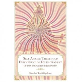 Self-Arising Three-fold Embodiment of Enlightenment [of Bon Dzogchen Meditation]